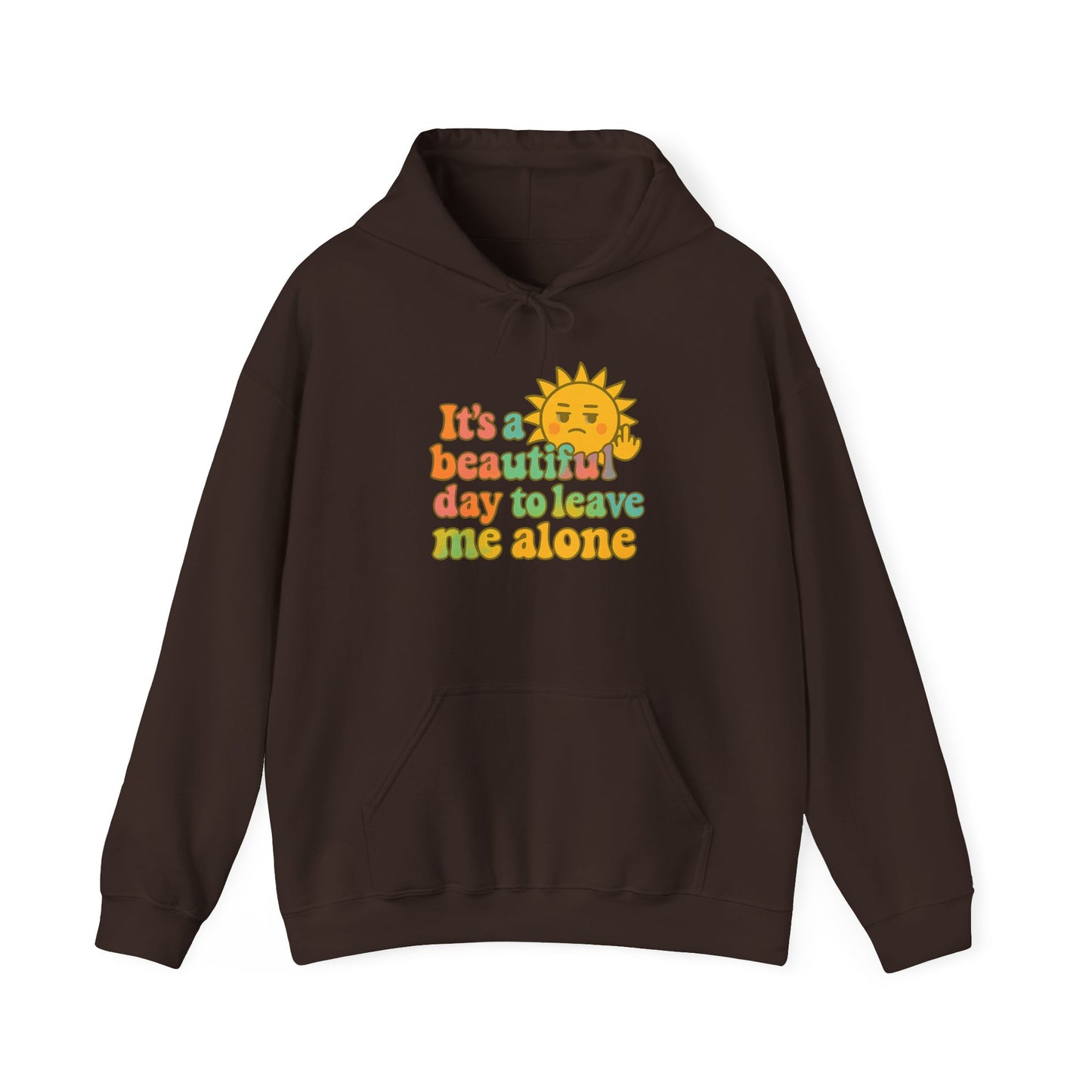 Unisex Heavy Blend Hooded Sweatshirt | It's a Beautiful Day to Leave Me Alone - Fun for Cozy Days, Perfect Gift, Casual Wear, Self-Care