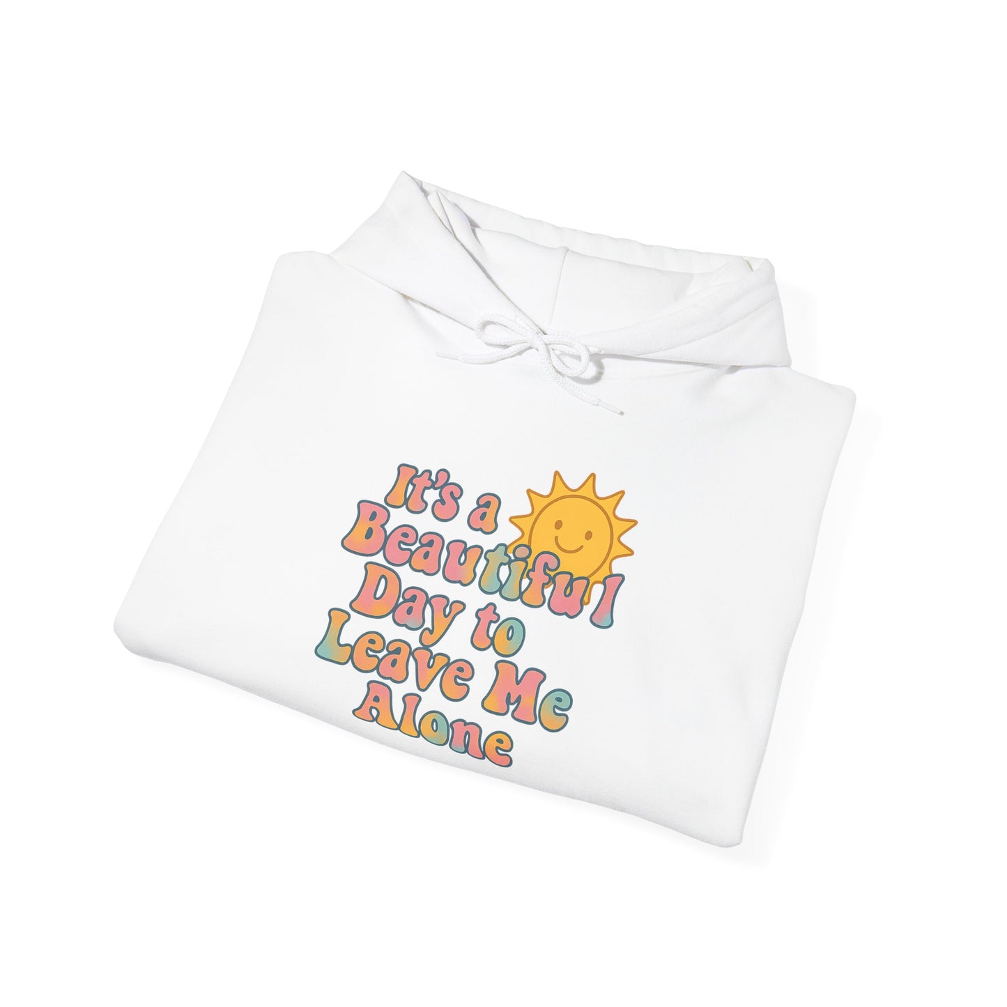Unisex Heavy Blend Hooded Sweatshirt | It's a Beautiful Day to Leave Me Alone - Relaxing Gift, Perfect for Self-Care Days, Casual Wear