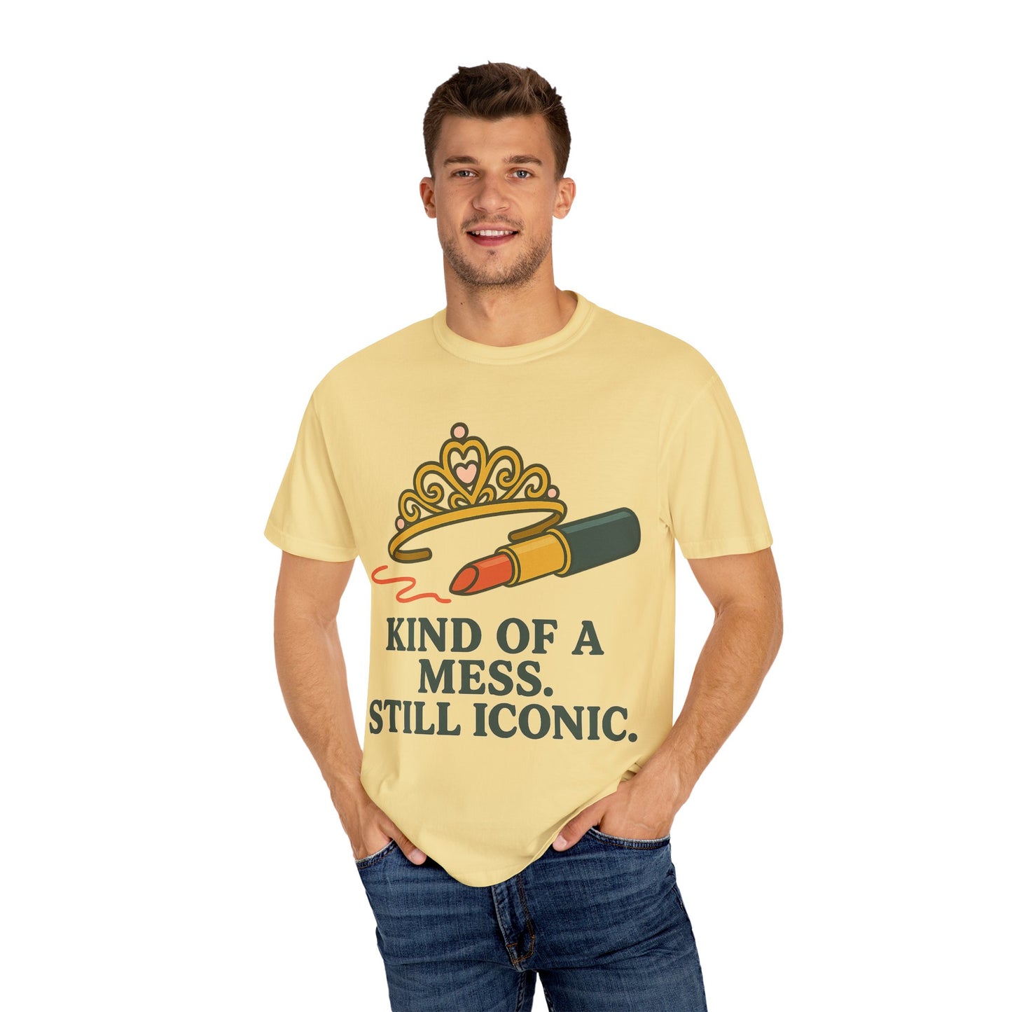 Unisex Garment-Dyed T-shirt | Kind of a Mess, Still Iconic - Perfect for Self-Love, Affirmation, Body Positivity