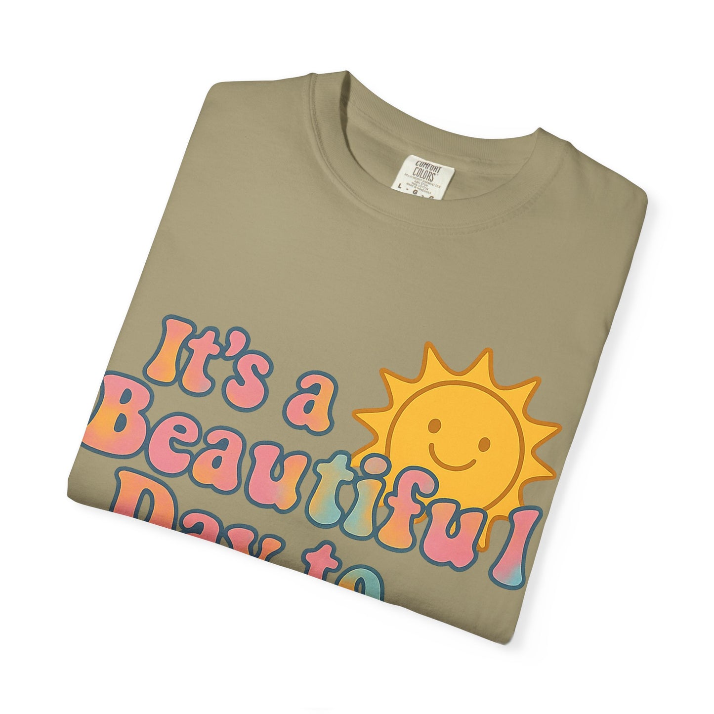 Unisex Garment-Dyed T-shirt | It's a Beautiful Day to Leave Me Alone - Perfect for Relaxation, Casual Outings, Birthdays, Gifts, Self-Care