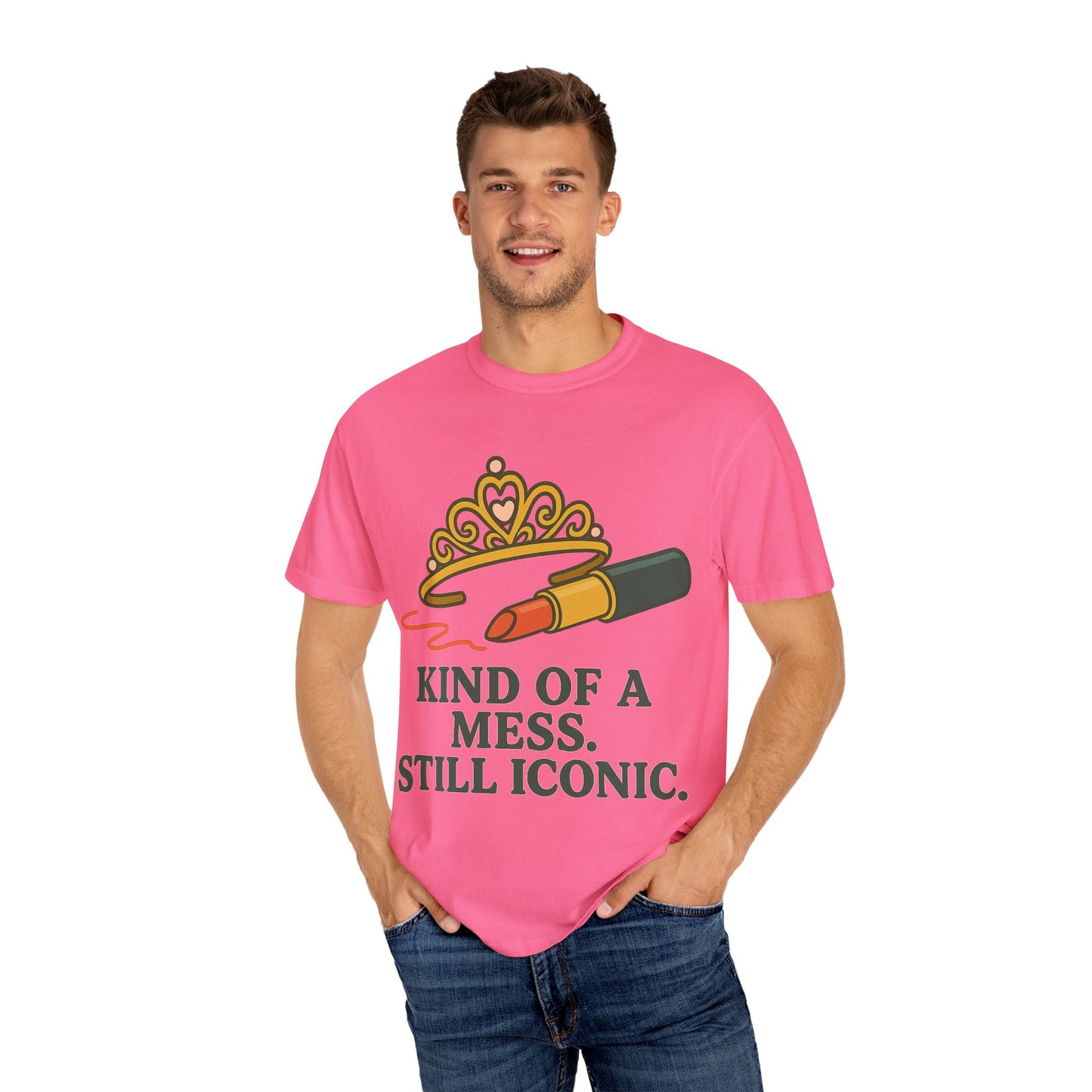 Unisex Garment-Dyed T-shirt | Kind of a Mess, Still Iconic - Perfect for Self-Love, Affirmation, Body Positivity