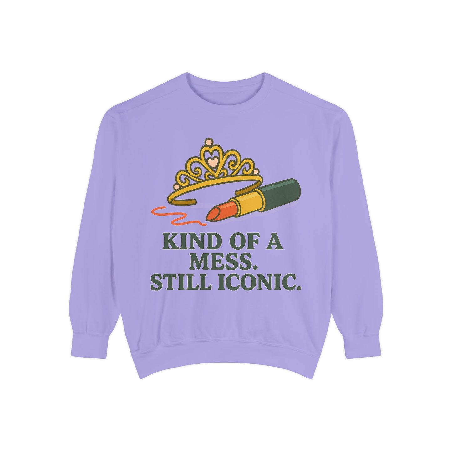 Unisex Garment-Dyed Sweatshirt | Kind of a Mess, Still Iconic - Casual Wear, Trendy Apparel, Perfect Gift, Messy Style, Everyday Comfort