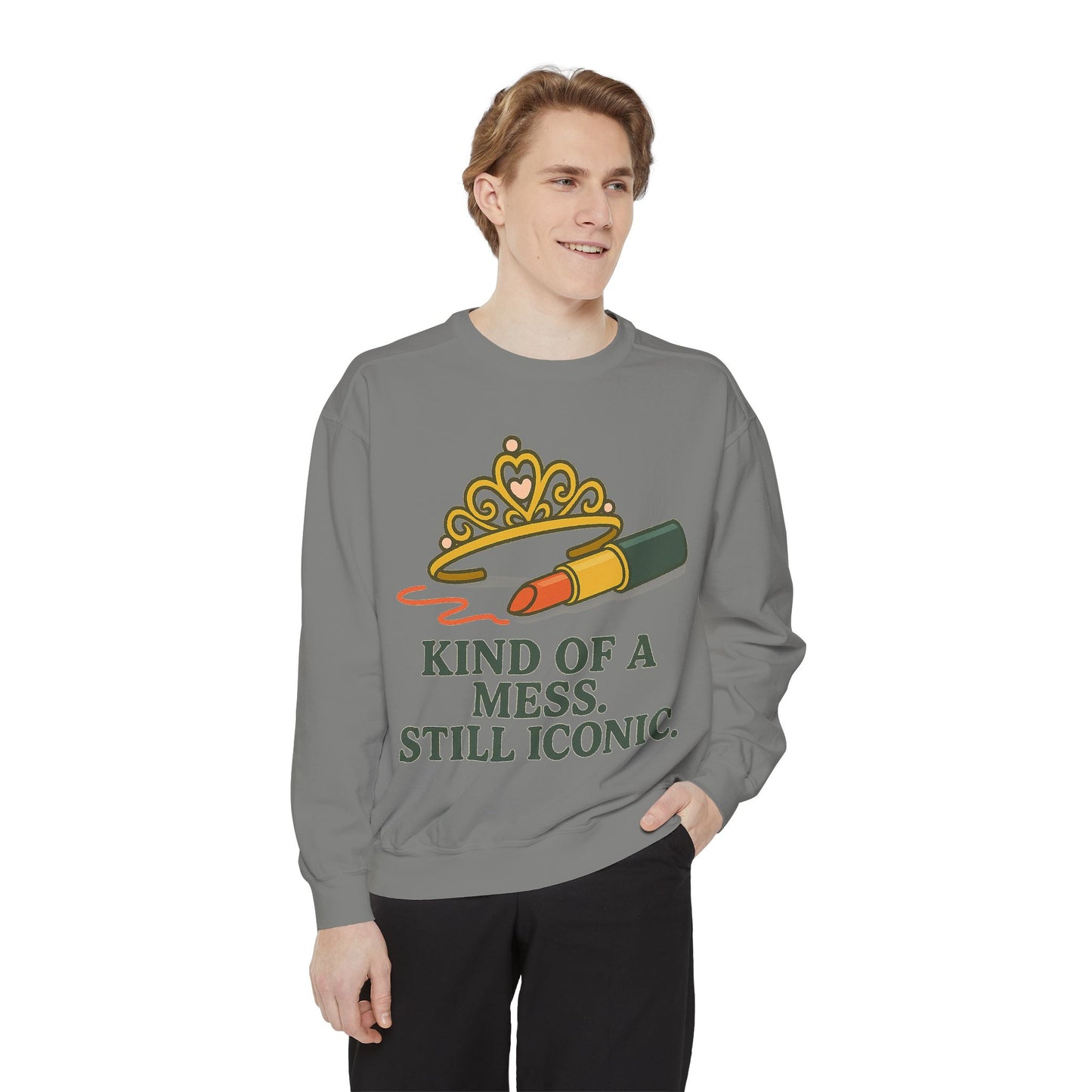 Unisex Garment-Dyed Sweatshirt | Kind of a Mess, Still Iconic - Casual Wear, Trendy Apparel, Perfect Gift, Messy Style, Everyday Comfort