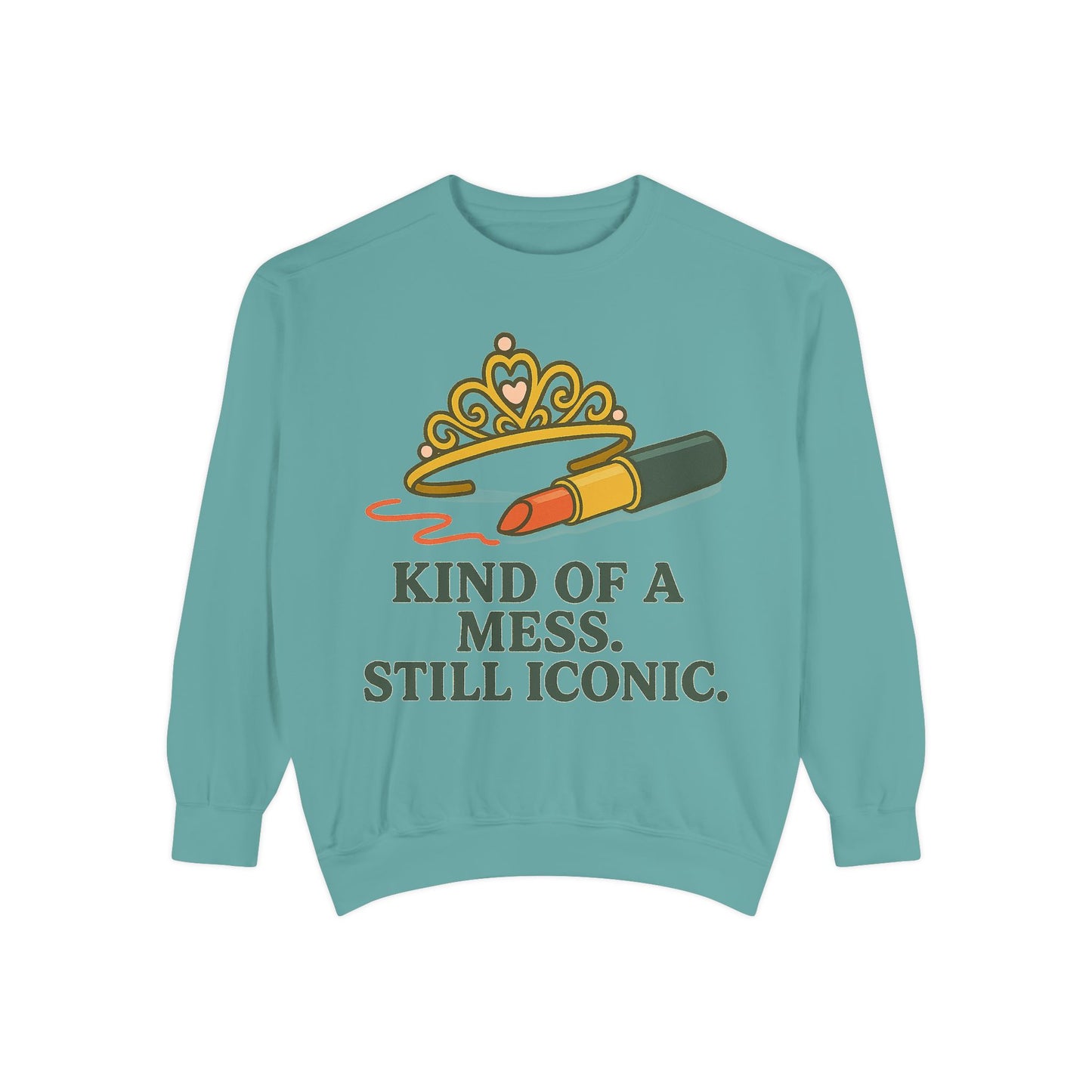 Unisex Garment-Dyed Sweatshirt | Kind of a Mess, Still Iconic - Casual Wear, Trendy Apparel, Perfect Gift, Messy Style, Everyday Comfort
