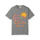 Unisex Garment-Dyed T-shirt | It's a Beautiful Day to Leave Me Alone - Perfect for Relaxation, Casual Outings, Birthdays, Gifts, Self-Care