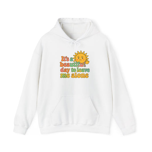 Unisex Heavy Blend Hooded Sweatshirt | It's a Beautiful Day to Leave Me Alone - Fun for Cozy Days, Perfect Gift, Casual Wear, Self-Care