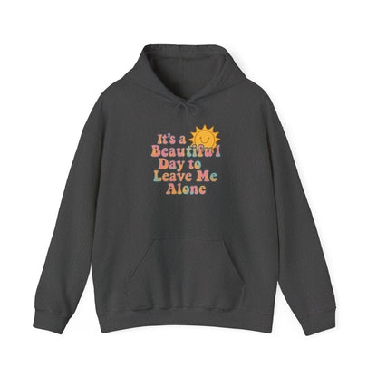 Unisex Heavy Blend Hooded Sweatshirt | It's a Beautiful Day to Leave Me Alone - Relaxing Gift, Perfect for Self-Care Days, Casual Wear