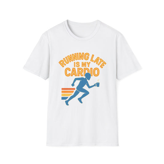 Unisex T-Shirt | Running Late is My Cardio- Funny Fitness Tee, Cool Graphic Shirt, Gift for Runners, Athletic Humor Apparel
