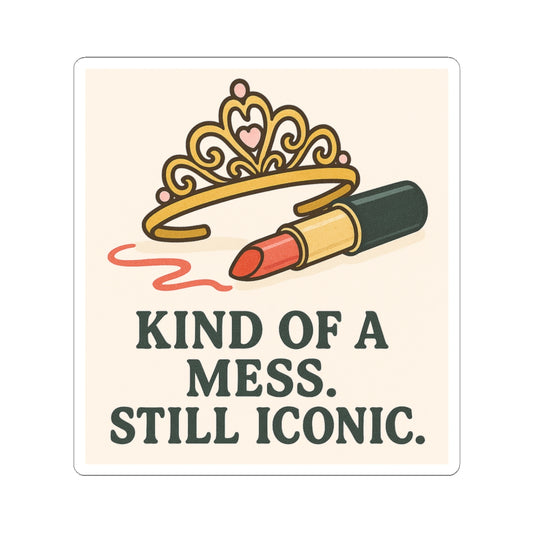 Kiss-Cut Stickers | Kind of a Mess, Still Iconic - Fun Stickers for Beauty Lovers, Makeup Enthusiasts, Self-Expression, Gift Ideas