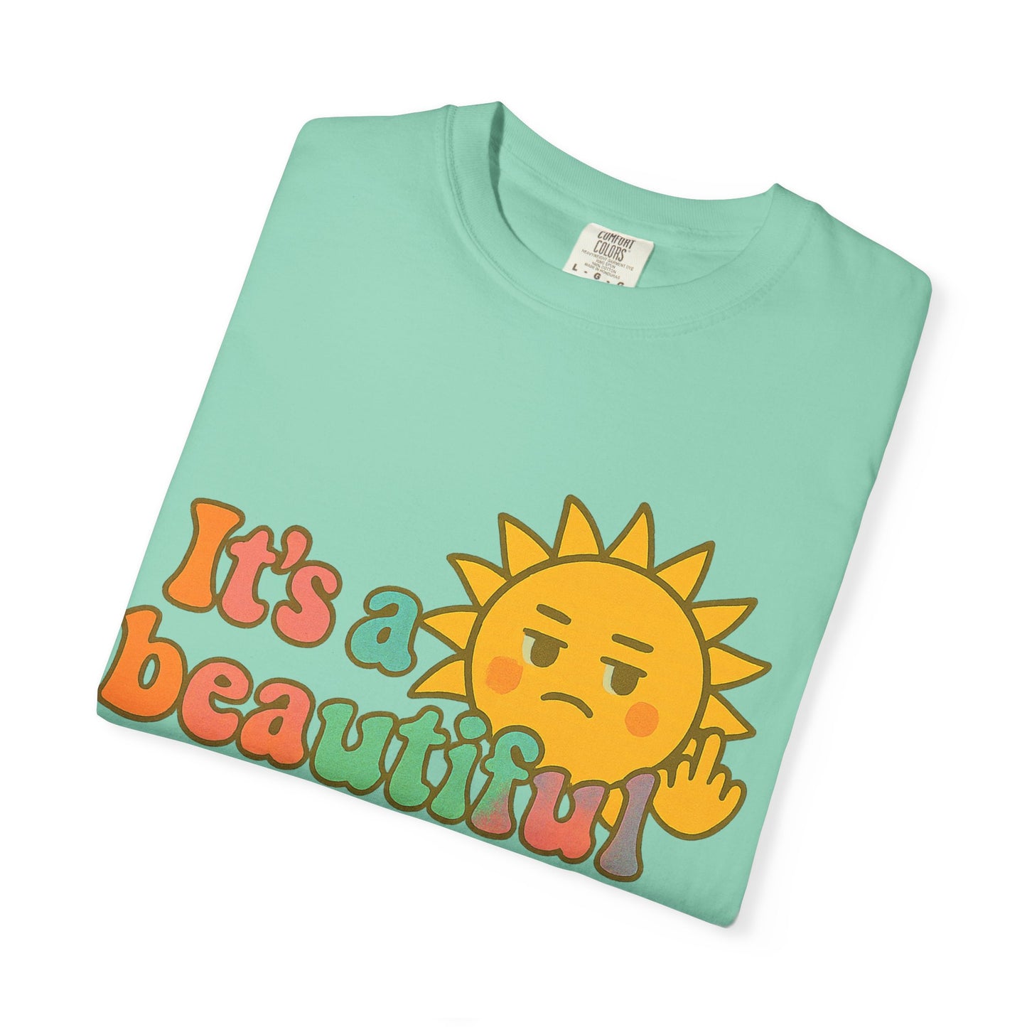 Unisex Garment-Dyed T-shirt | It's a Beautiful Day to Leave Me Alone - Casual Wear, Gifts for Friends, Summer Vibes, Relaxation
