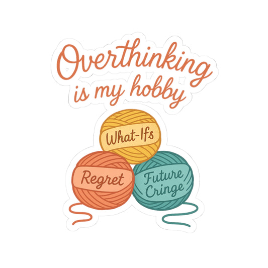 Kiss-Cut Sticker | Overthinking Is My Hobby - Artistic Souls, Journal Decor, Laptop Decals, Personalized Gifts, Self-Care Reminders