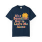 Unisex Garment-Dyed T-shirt | It's a Beautiful Day to Leave Me Alone - Perfect for Relaxation, Casual Outings, Birthdays, Gifts, Self-Care