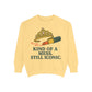 Unisex Garment-Dyed Sweatshirt | Kind of a Mess, Still Iconic - Casual Wear, Trendy Apparel, Perfect Gift, Messy Style, Everyday Comfort