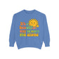 Garment-Dyed Sweatshirt | It's a Beautiful Day to Leave Me Alone - Casual Crewneck Top, Funny Graphic Sweatshirt, Unique Gift, Anti-Social