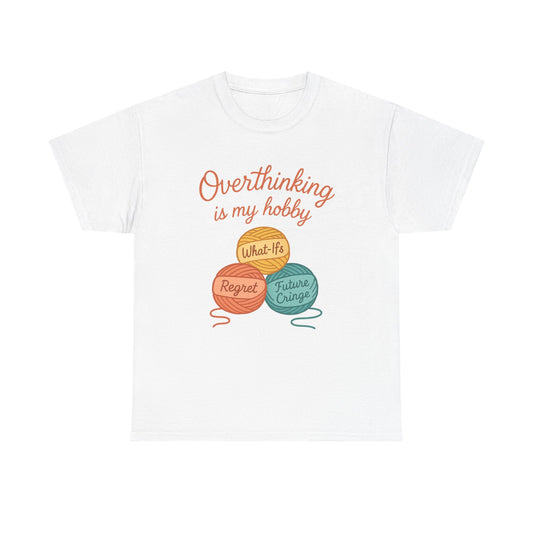 Unisex Heavy Cotton Tee | Overthinking is My Hobby - Perfect for Introverts, Gift for Anxiety Relief, Casual Wear, Stress Management