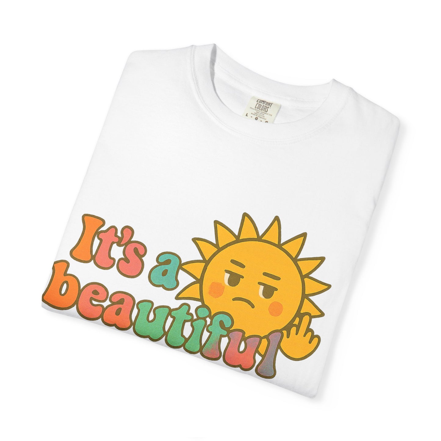 Unisex Garment-Dyed T-shirt | It's a Beautiful Day to Leave Me Alone - Casual Wear, Gifts for Friends, Summer Vibes, Relaxation