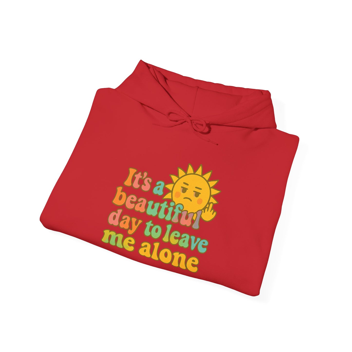 Unisex Heavy Blend Hooded Sweatshirt | It's a Beautiful Day to Leave Me Alone - Fun for Cozy Days, Perfect Gift, Casual Wear, Self-Care