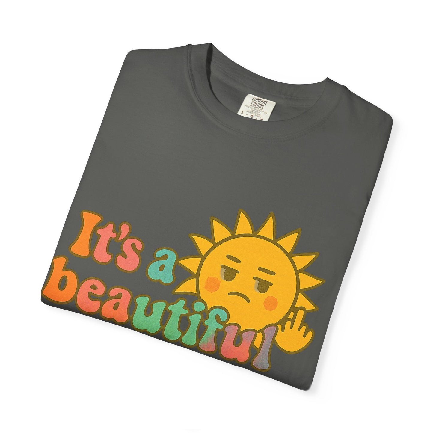 Unisex Garment-Dyed T-shirt | It's a Beautiful Day to Leave Me Alone - Casual Wear, Gifts for Friends, Summer Vibes, Relaxation