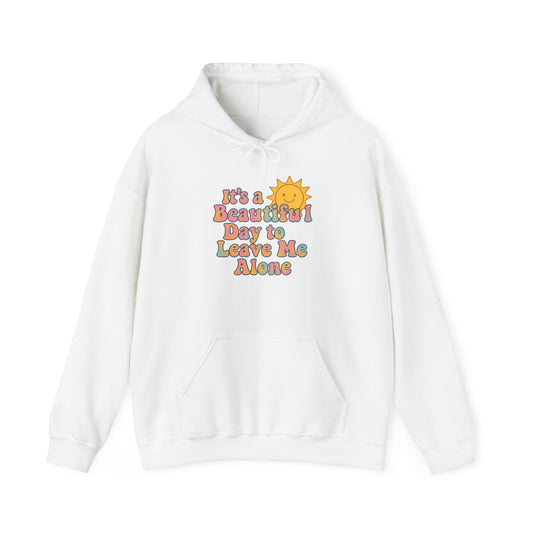 Unisex Heavy Blend Hooded Sweatshirt | It's a Beautiful Day to Leave Me Alone - Relaxing Gift, Perfect for Self-Care Days, Casual Wear
